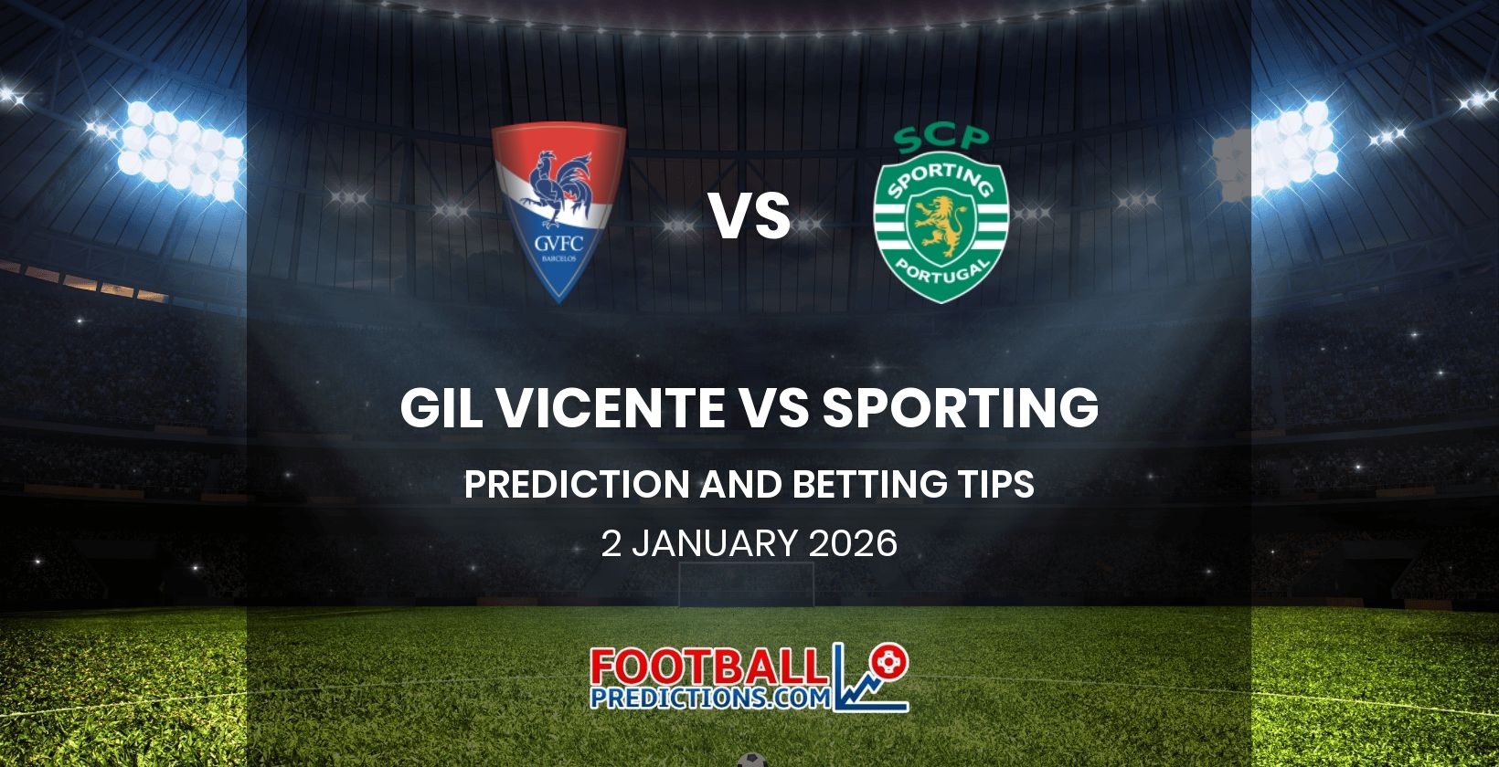 Gil Vicente vs Sporting Prediction and Betting Tips 2 January 2026