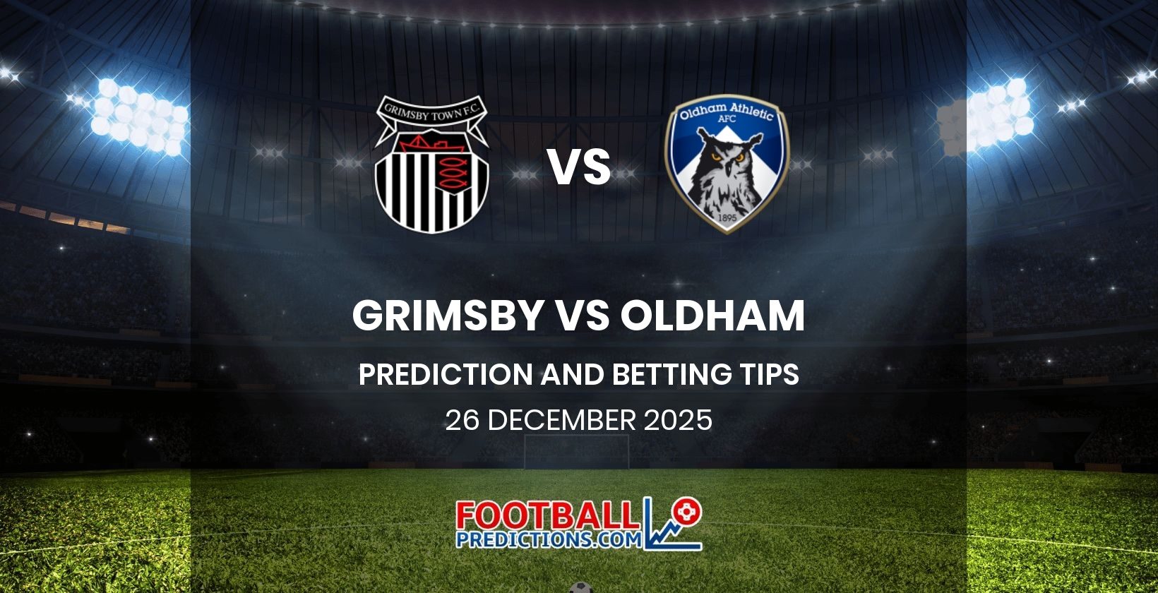 Grimsby vs Oldham Prediction and Betting Tips 26 December 2025