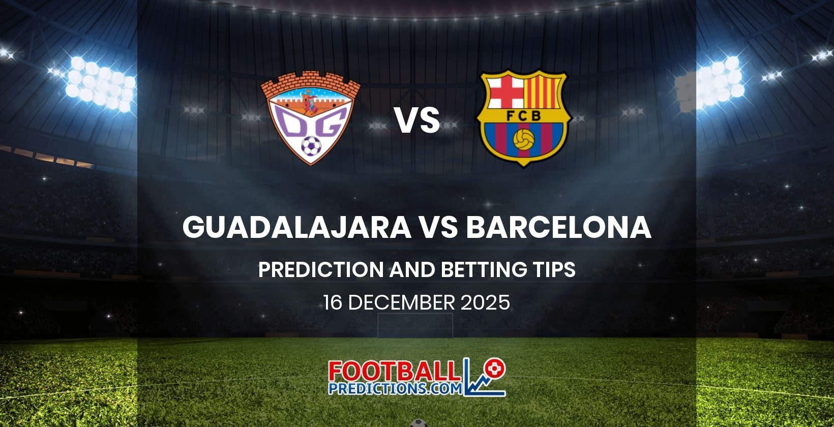 Guadalajara vs Barcelona Prediction and Betting Tips 16 December 2025