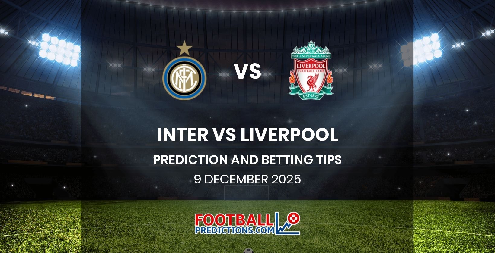 Inter vs Liverpool Prediction and Betting Tips 9 December 2025
