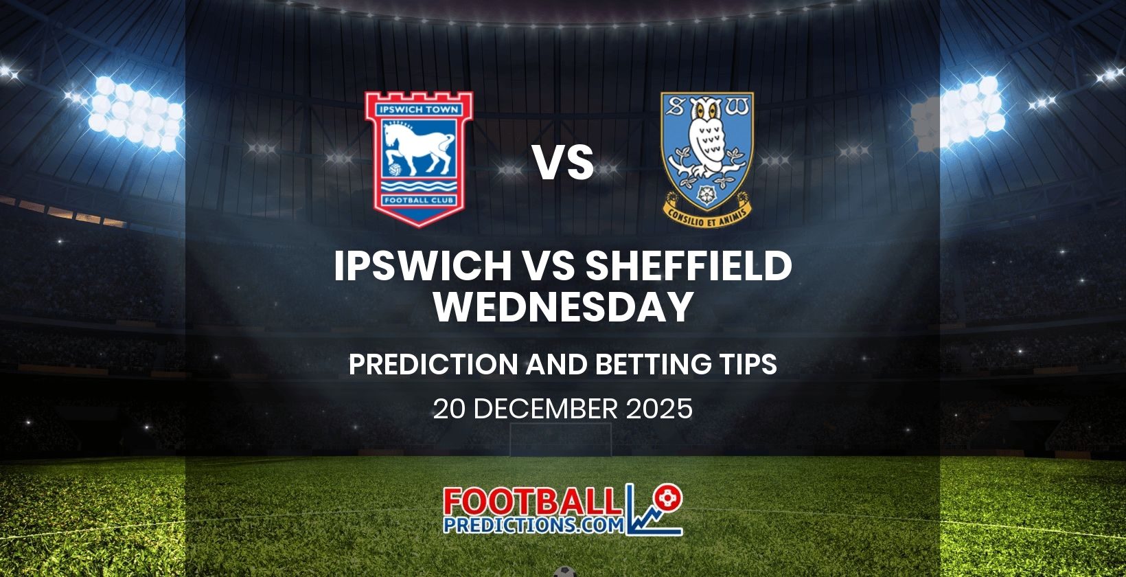 Ipswich vs Sheffield Wednesday Prediction and Betting Tips 20 December 2025