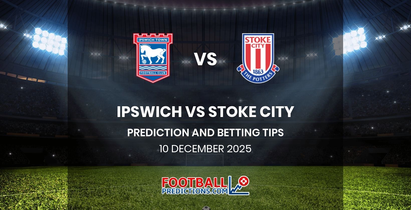 Ipswich vs Stoke City Prediction and Betting Tips 10 December 2025