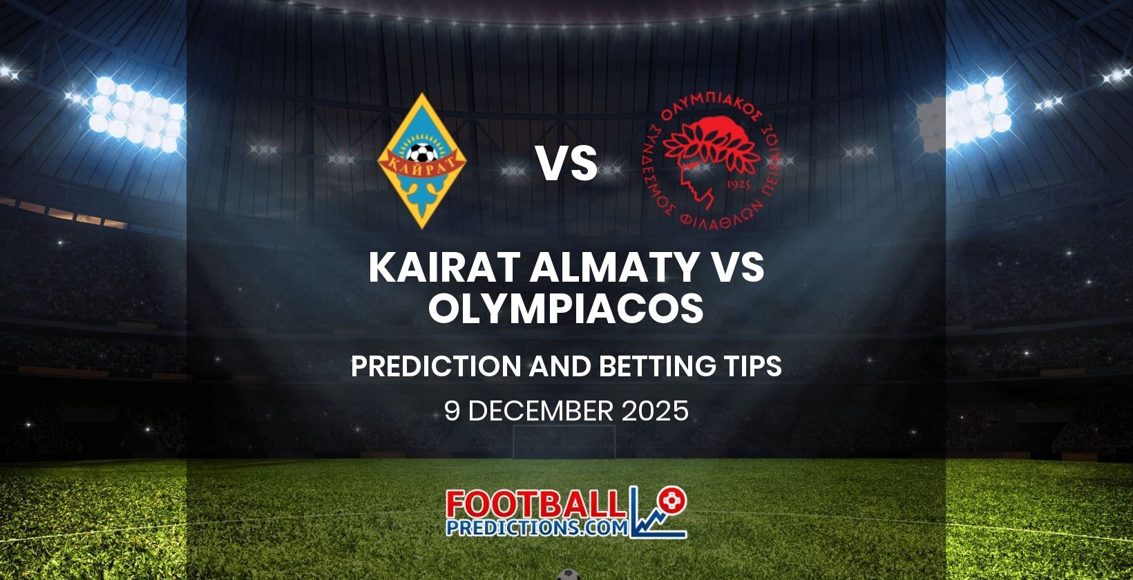 Kairat Almaty vs Olympiacos Prediction and Betting Tips 9 December 2025