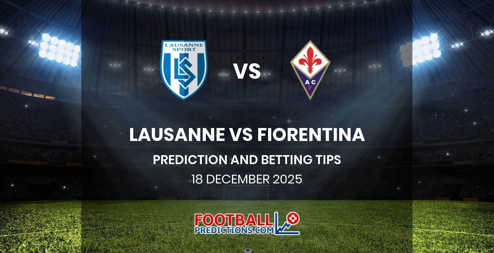 Lausanne vs Fiorentina Prediction and Betting Tips 18 December 2025