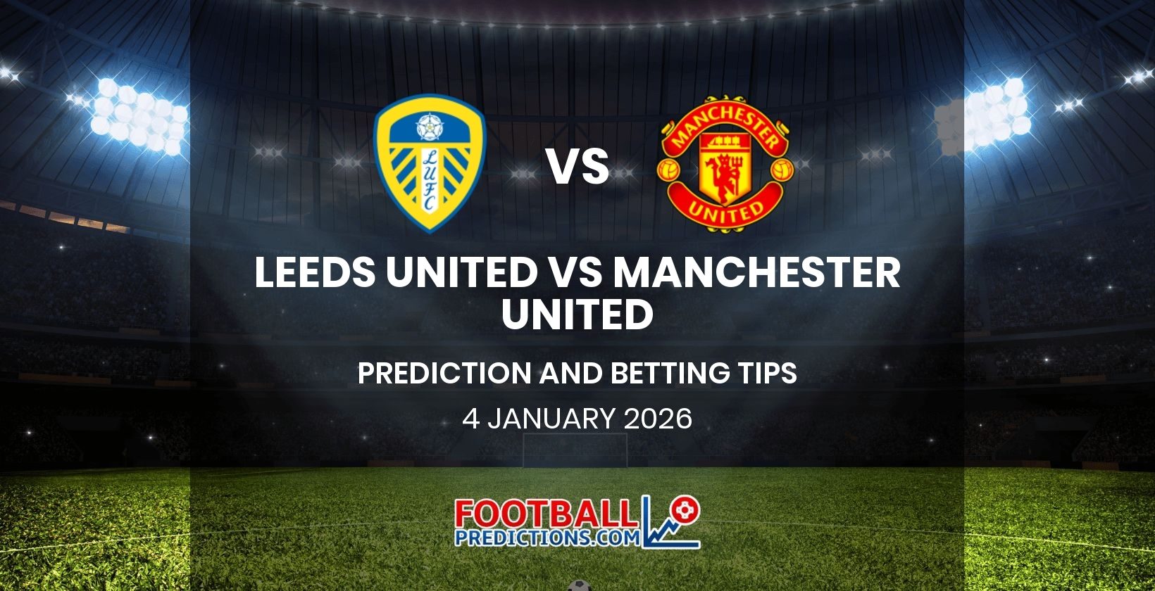 Leeds United vs Manchester United Prediction and Betting Tips 4 January 2026