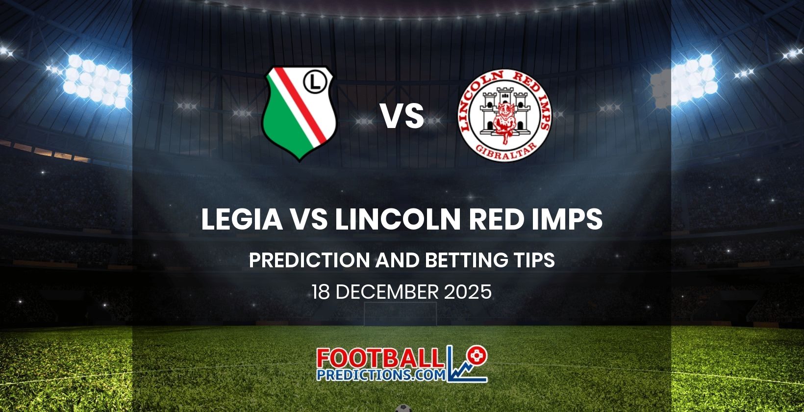 Legia vs Lincoln Red Imps Prediction and Betting Tips 18 December 2025