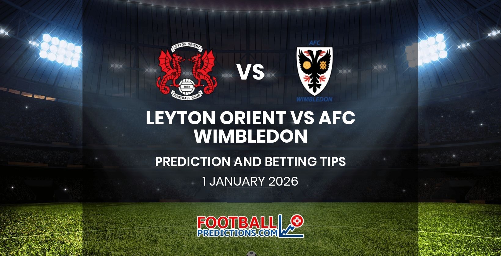 Leyton Orient vs AFC Wimbledon Prediction and Betting Tips 1 January 2026