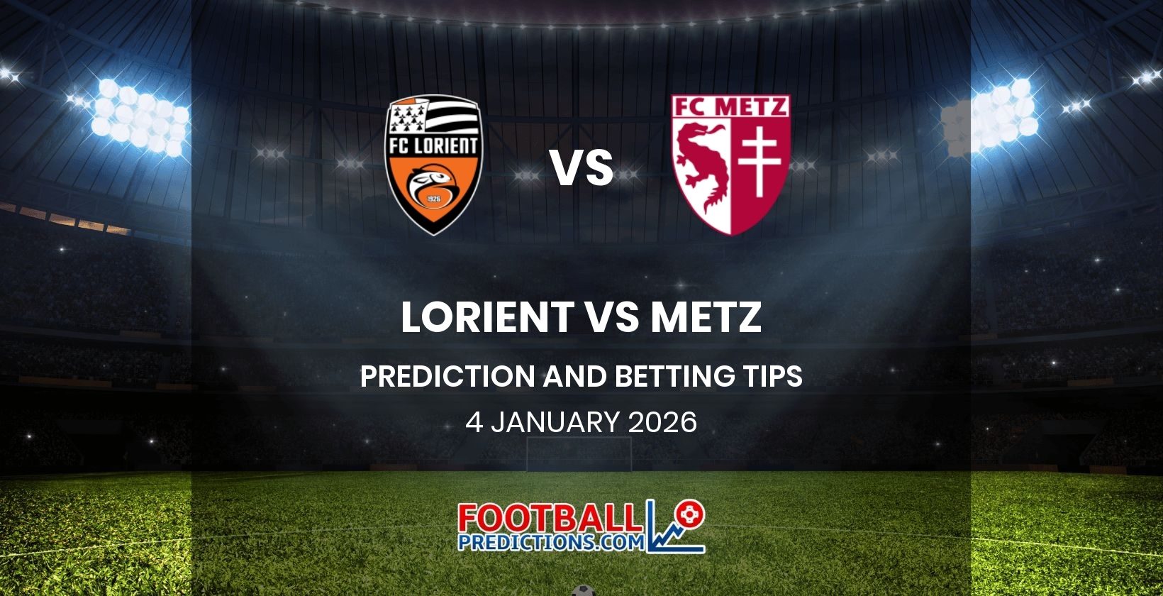 Lorient vs Metz Prediction and Betting Tips 4 January 2026