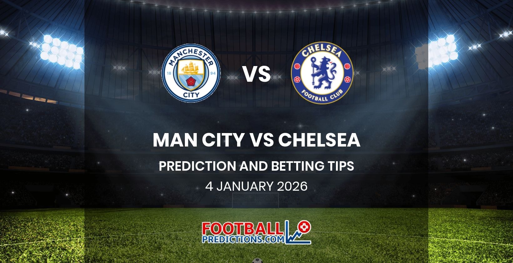 Man City vs Chelsea Prediction and Betting Tips 4 January 2026