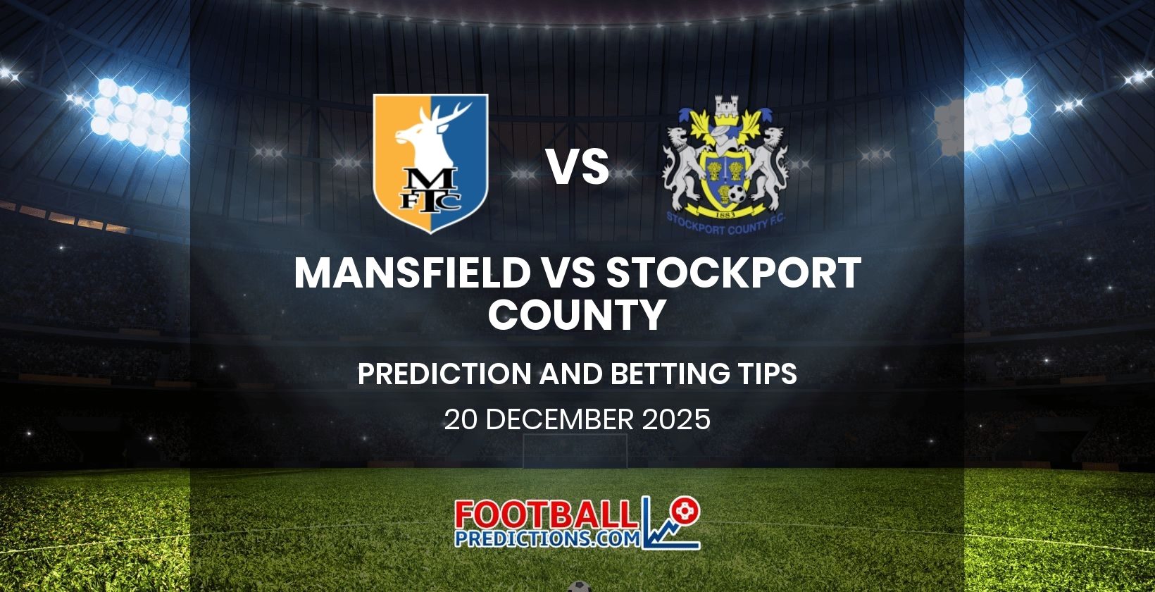 Mansfield vs Stockport County Prediction and Betting Tips 20 December 2025