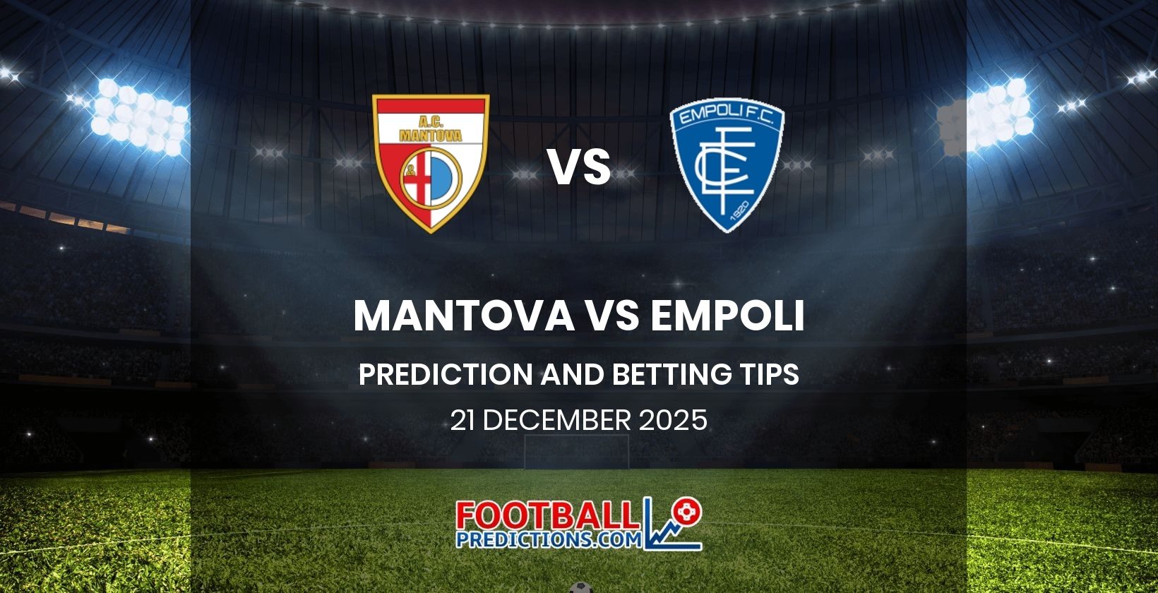 Mantova vs Empoli Prediction and Betting Tips 21 December 2025
