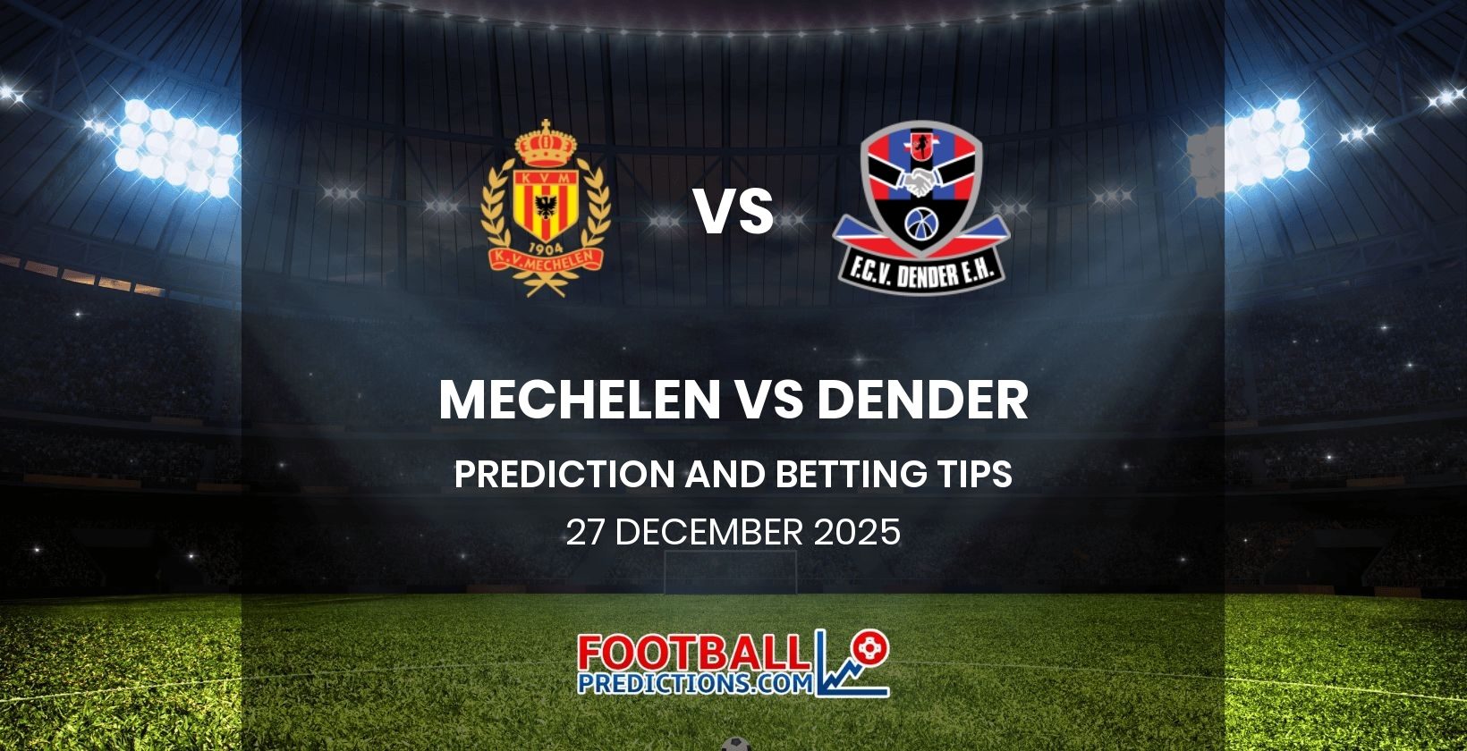 Mechelen vs Dender Prediction and Betting Tips 27 December 2025