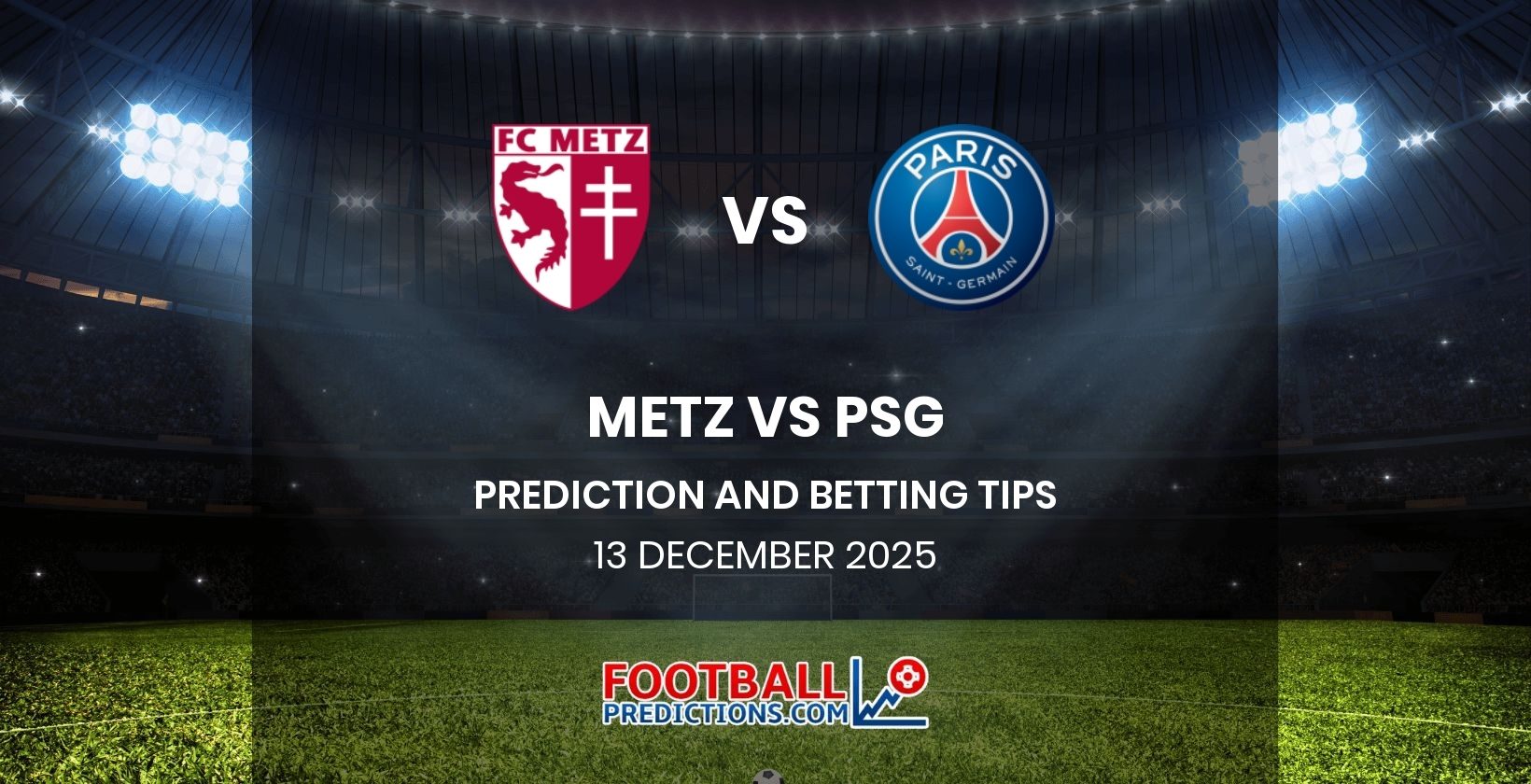 Metz vs PSG Prediction and Betting Tips 13 December 2025