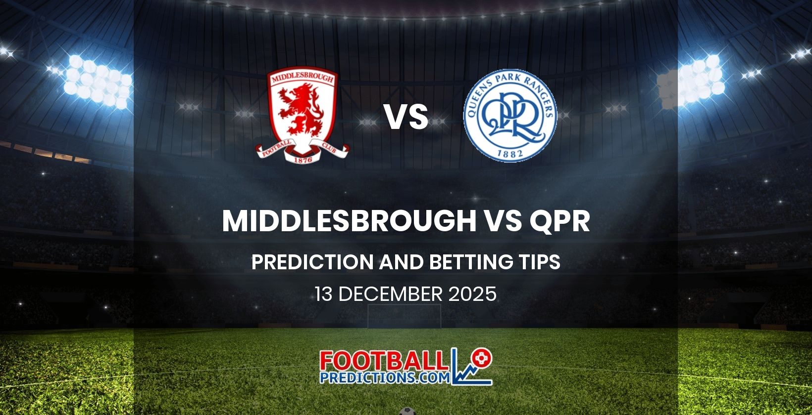 Middlesbrough vs QPR Prediction and Betting Tips 13 December 2025
