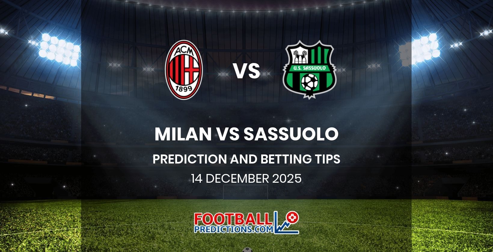 Milan vs Sassuolo Prediction and Betting Tips 14 December 2025