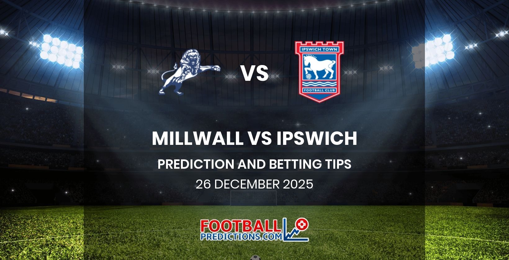 Millwall vs Ipswich Prediction and Betting Tips 26 December 2025