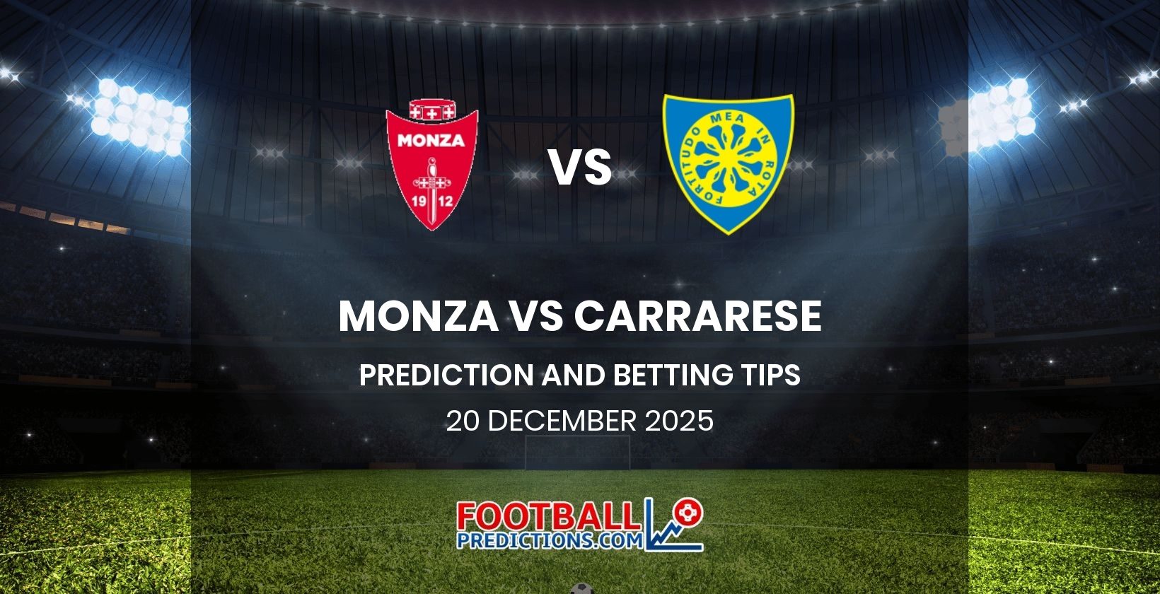 Monza vs Carrarese Prediction and Betting Tips 20 December 2025