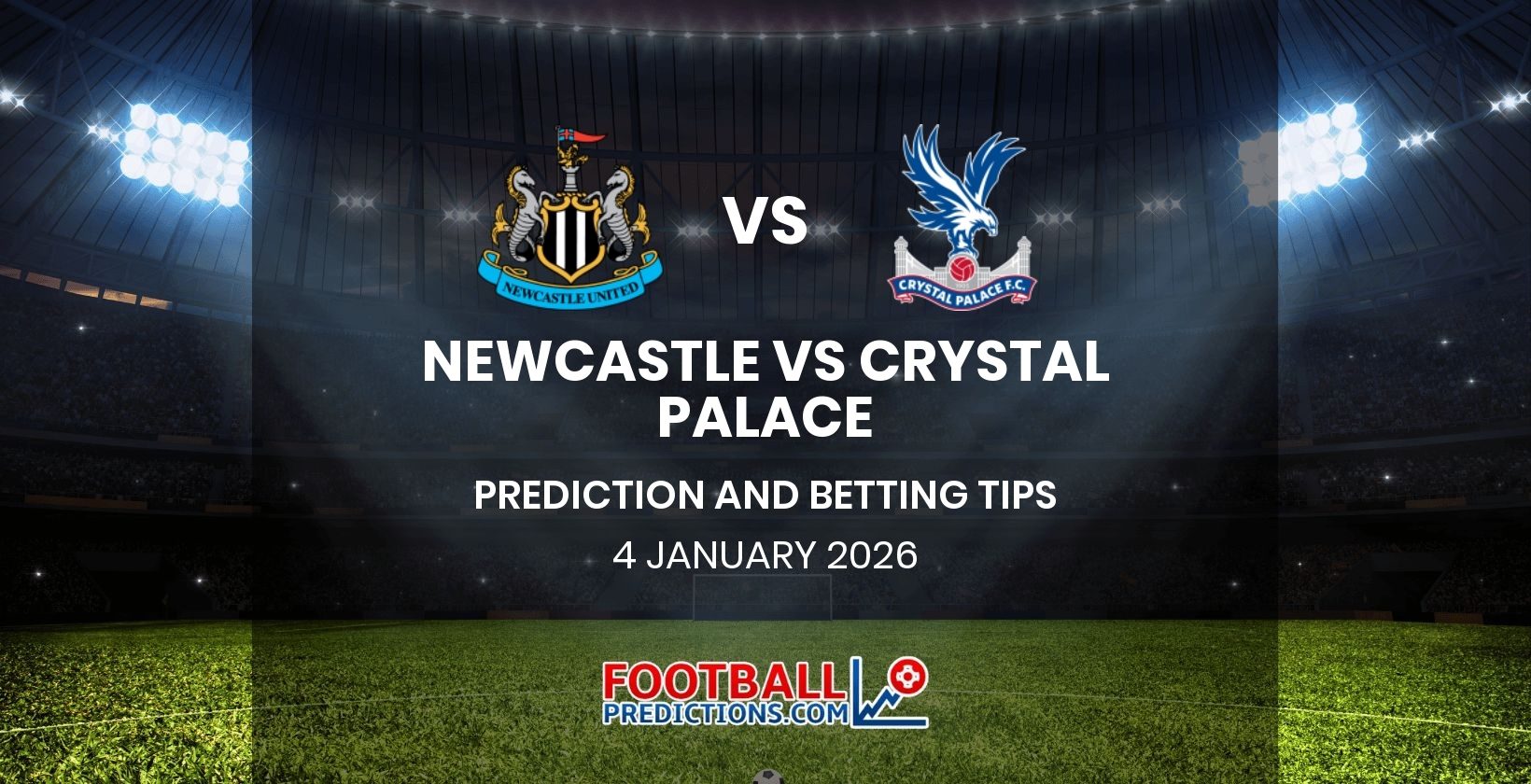 Newcastle vs Crystal Palace Prediction and Betting Tips 4 January 2026