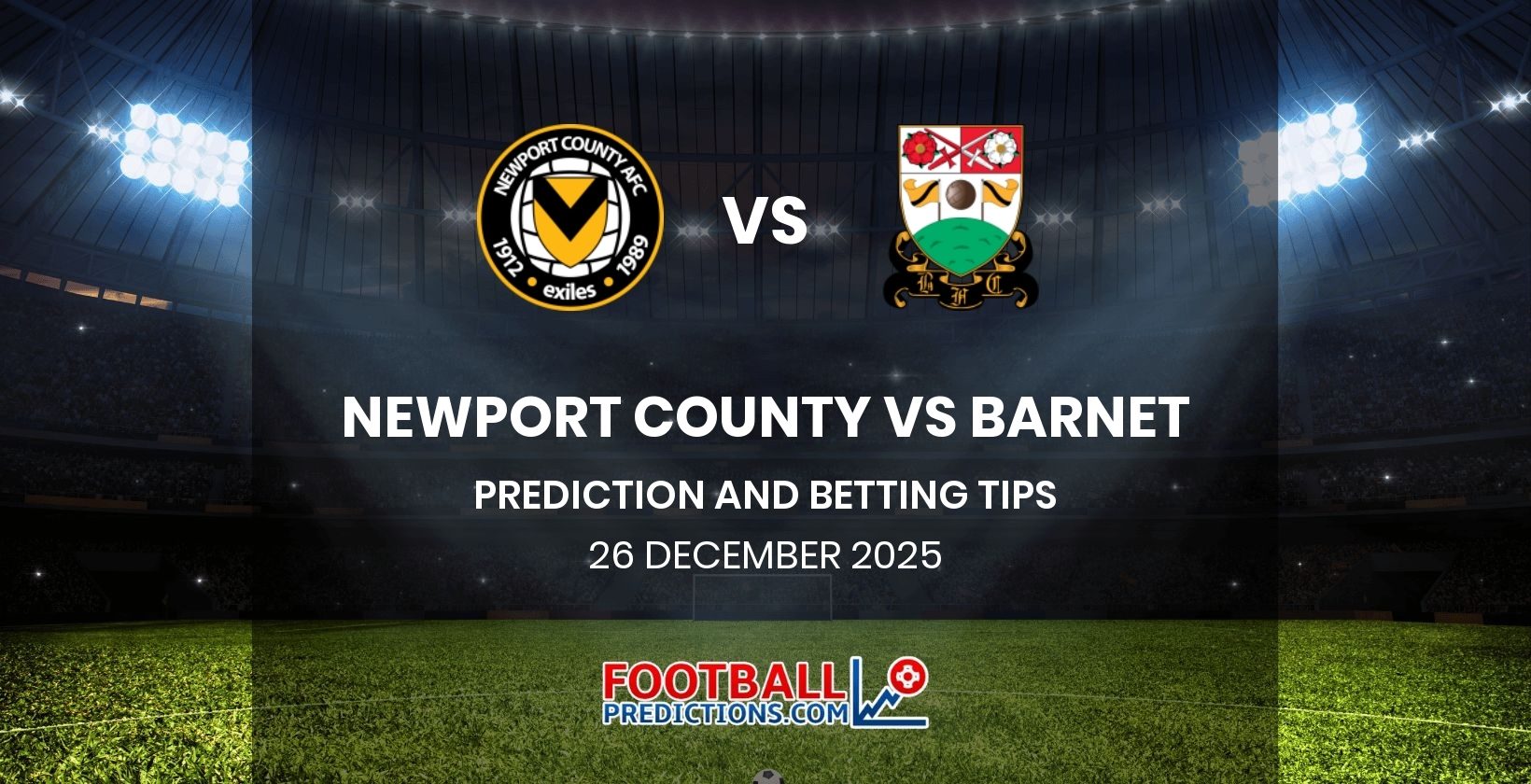 Newport County vs Barnet Prediction and Betting Tips 26 December 2025