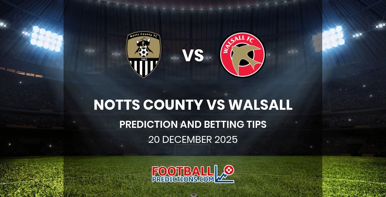 Notts County vs Walsall Prediction and Betting Tips 20 December 2025
