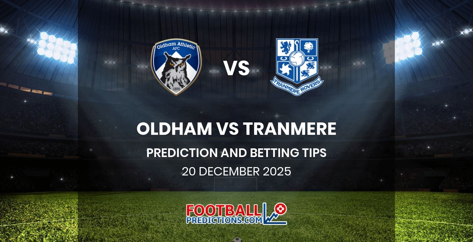 Oldham vs Tranmere Prediction and Betting Tips 20 December 2025