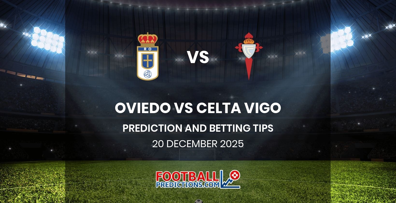 Oviedo vs Celta Vigo Prediction and Betting Tips 20 December 2025