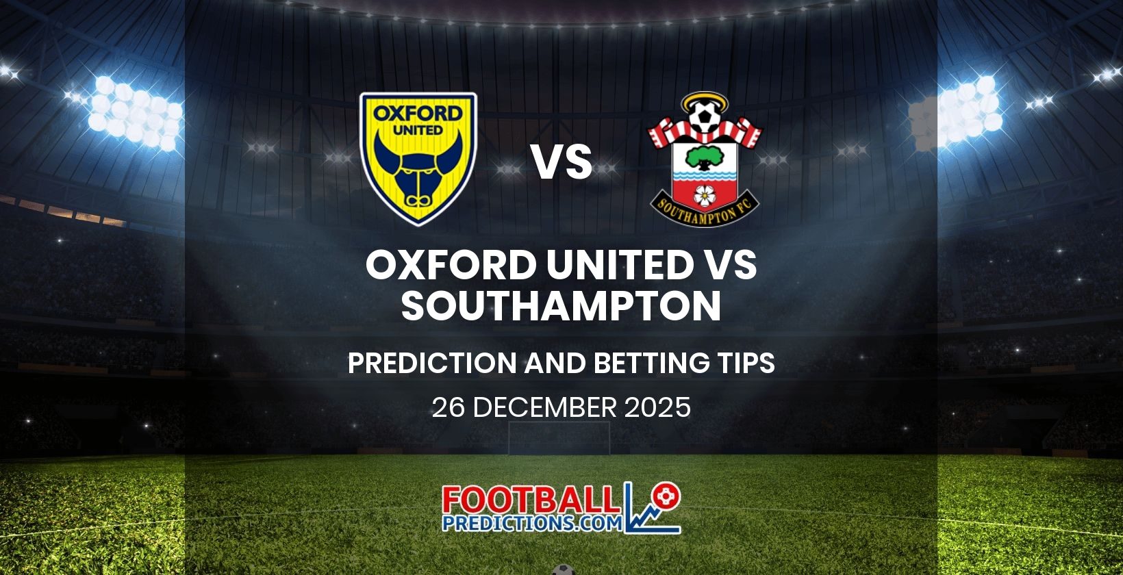 Oxford United vs Southampton Prediction and Betting Tips 26 December 2025