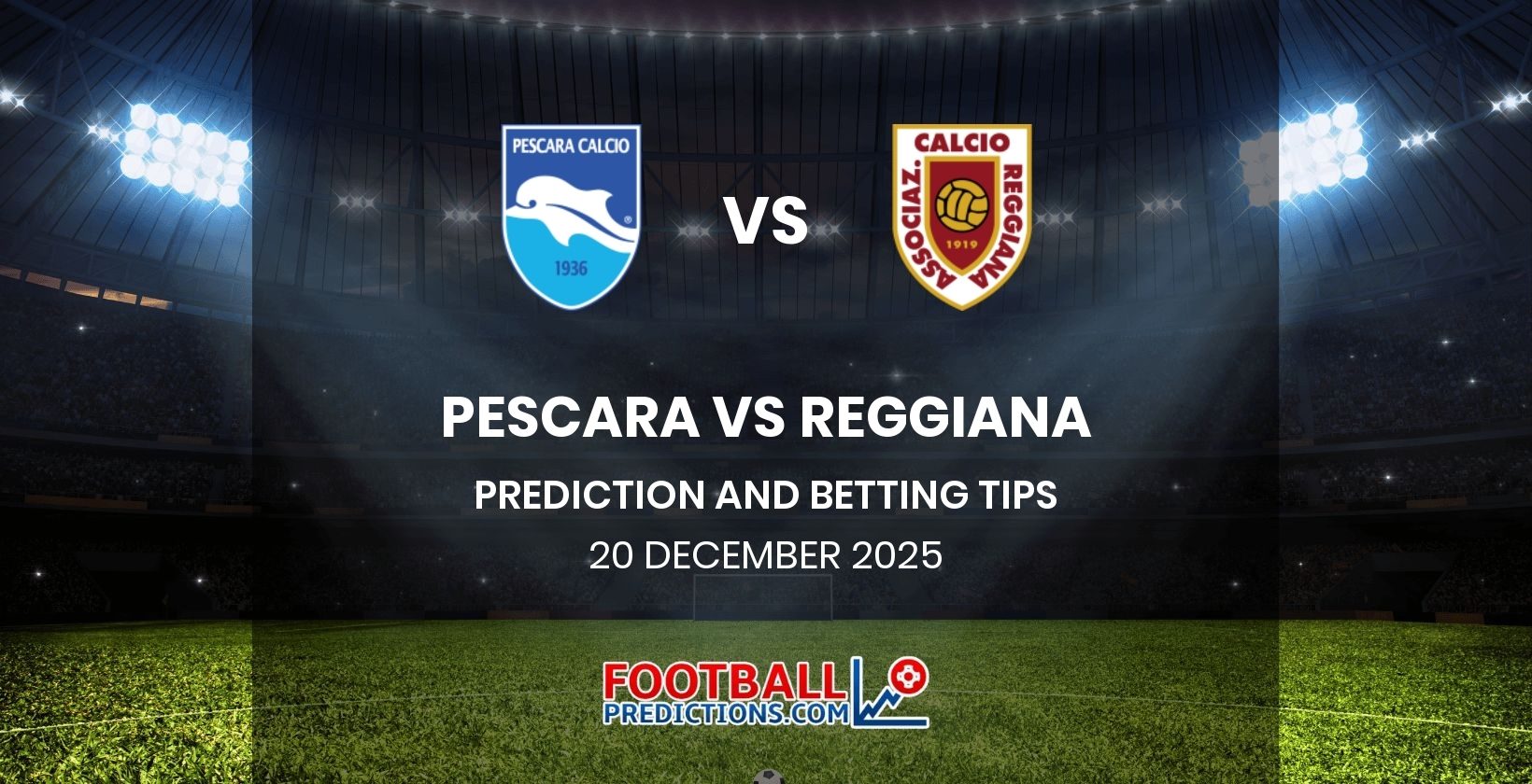 Pescara vs Reggiana Prediction and Betting Tips 20 December 2025