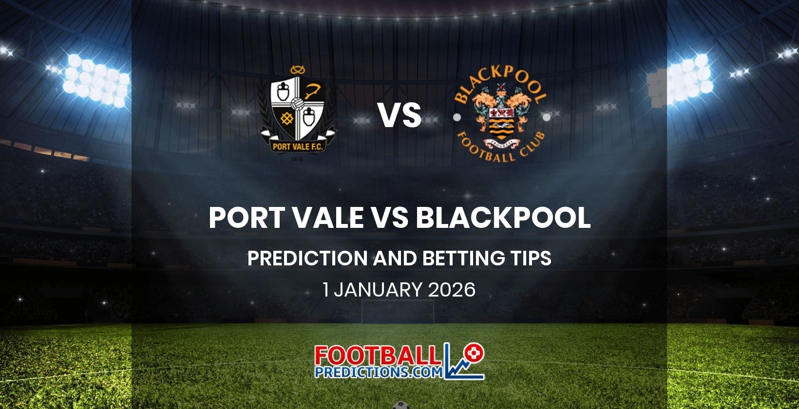 Port Vale vs Blackpool Prediction and Betting Tips 1 January 2026