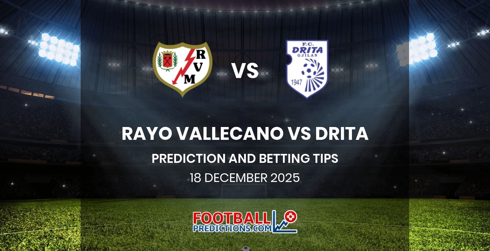 Rayo Vallecano vs Drita Prediction and Betting Tips 18 December 2025