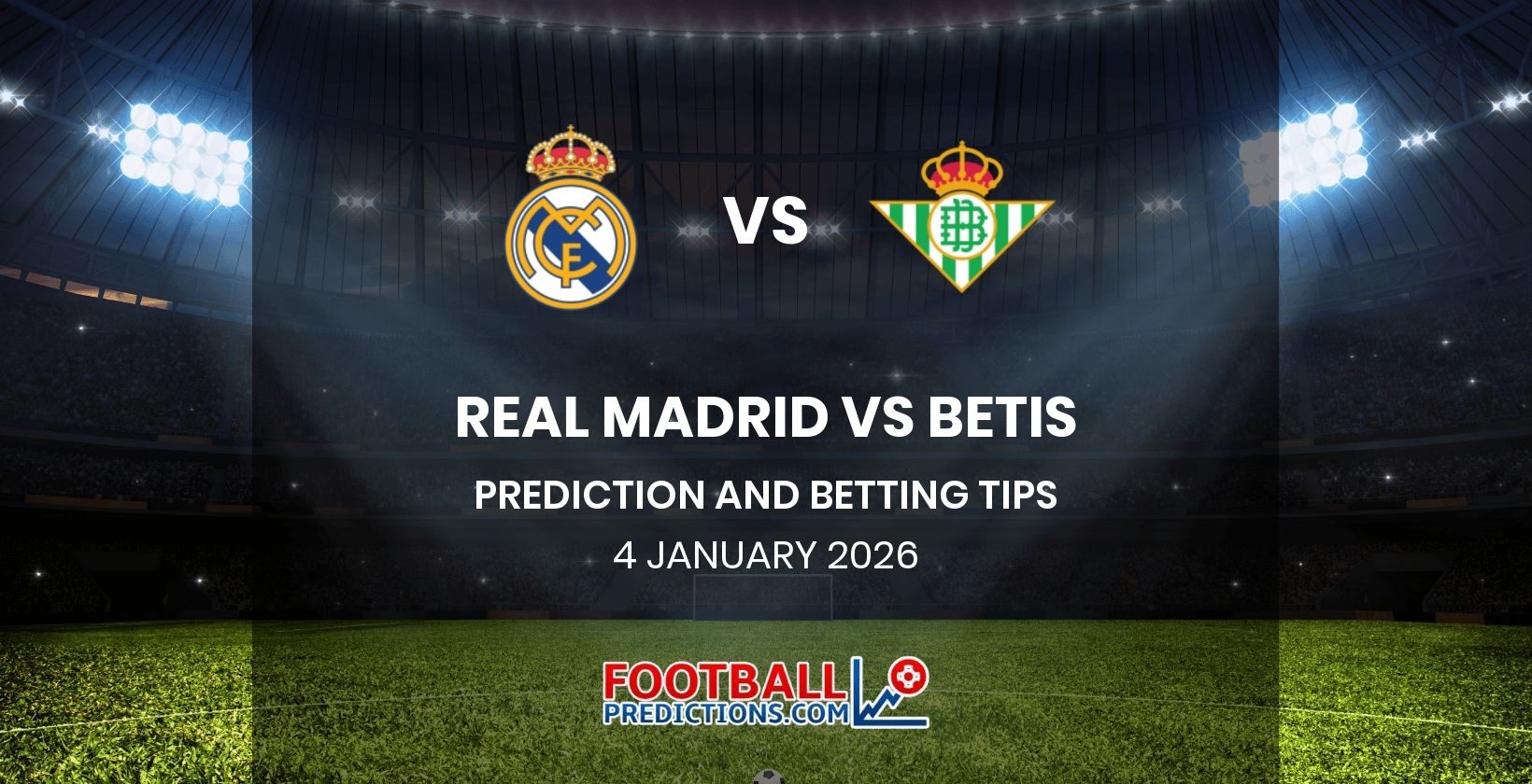Real Madrid vs Betis Prediction and Betting Tips 4 January 2026