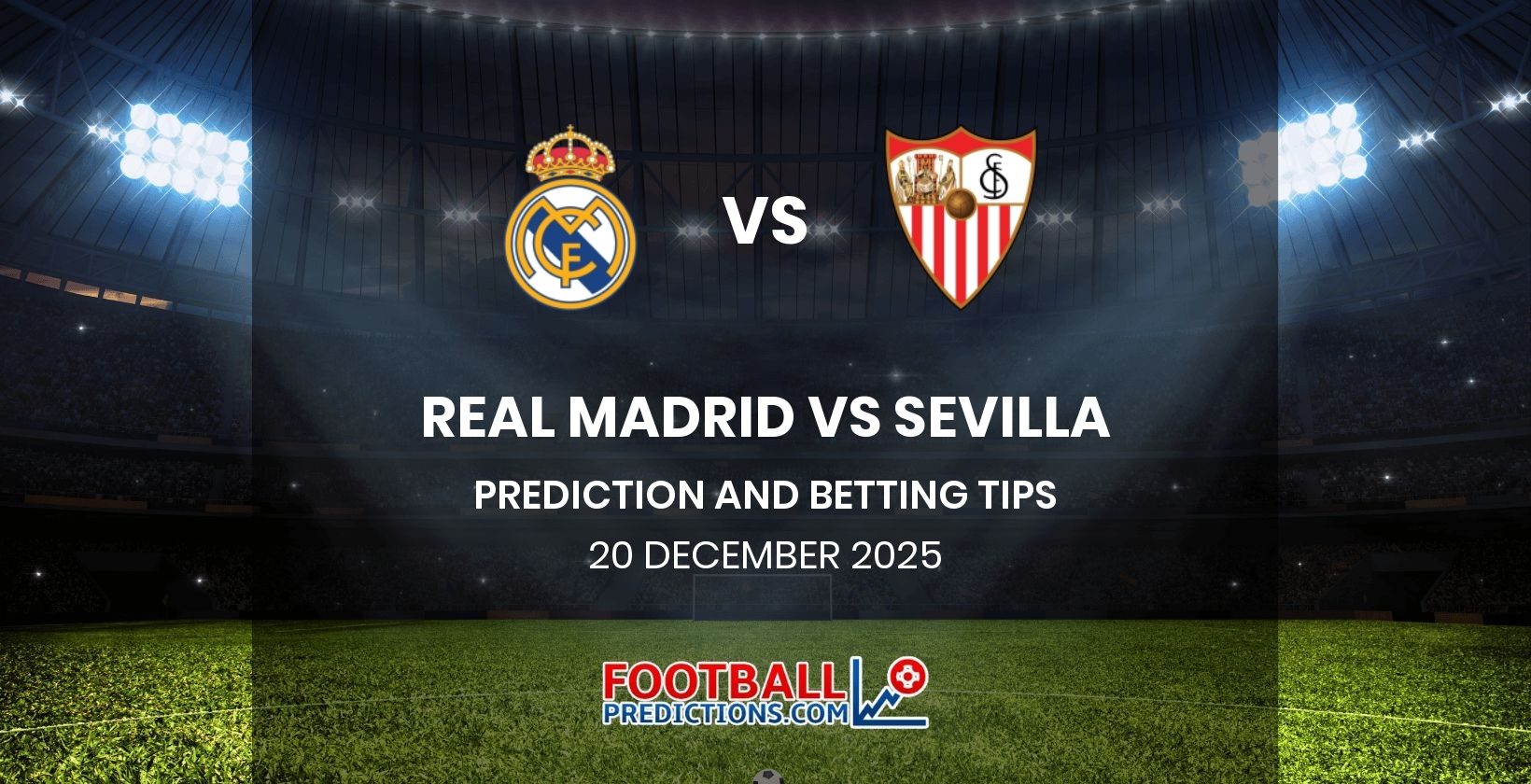 Real Madrid vs Sevilla Prediction and Betting Tips 20 December 2025