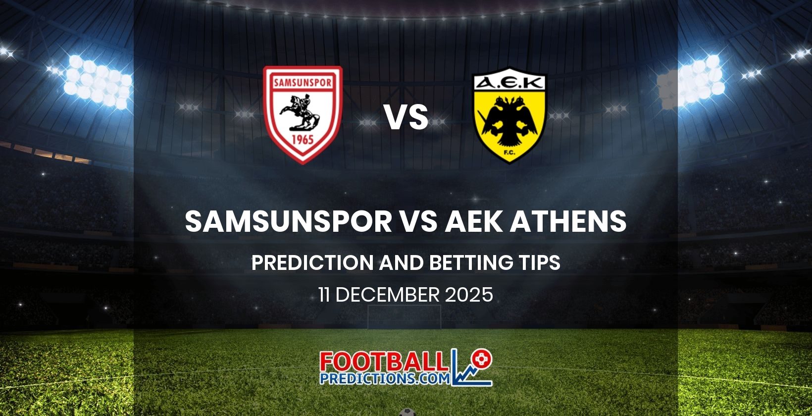 Samsunspor vs AEK Athens Prediction and Betting Tips 11 December 2025