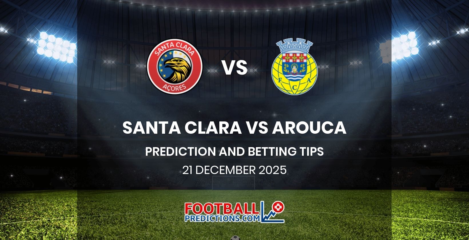 Santa Clara vs Arouca Prediction and Betting Tips 21 December 2025