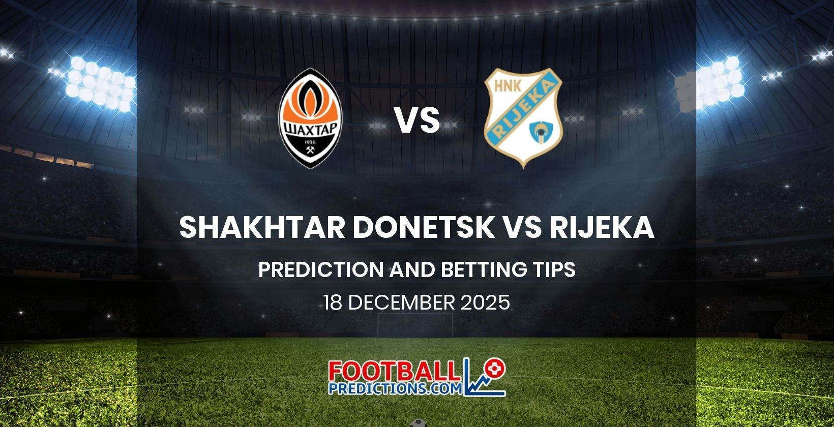 Shakhtar Donetsk vs Rijeka Prediction and Betting Tips 18 December 2025
