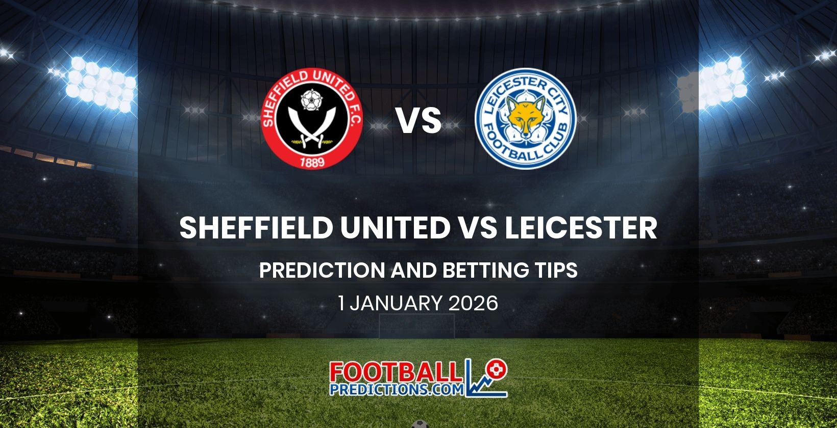 Sheffield United vs Leicester Prediction and Betting Tips 1 January 2026