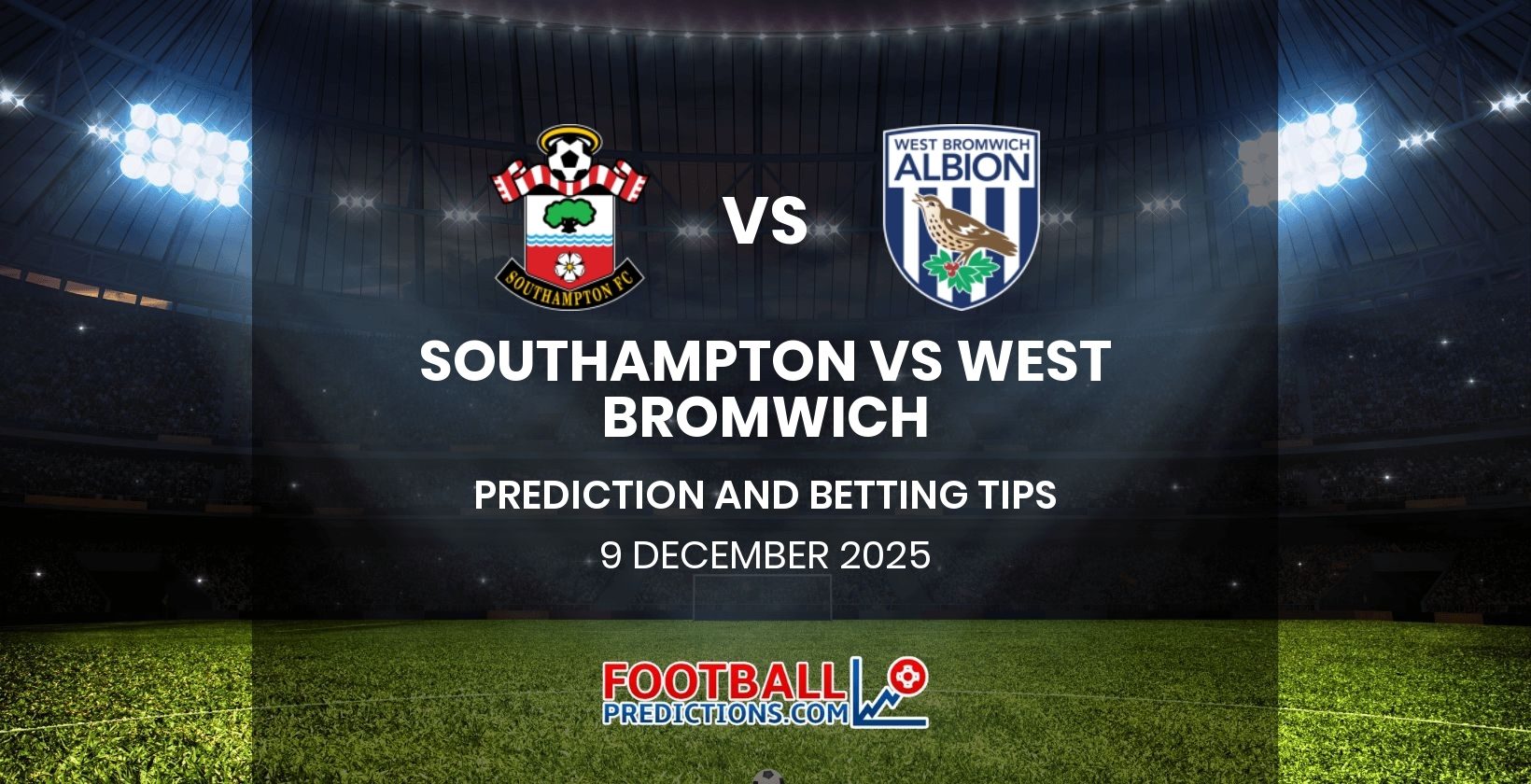 Southampton vs West Bromwich Prediction and Betting Tips 9 December 2025