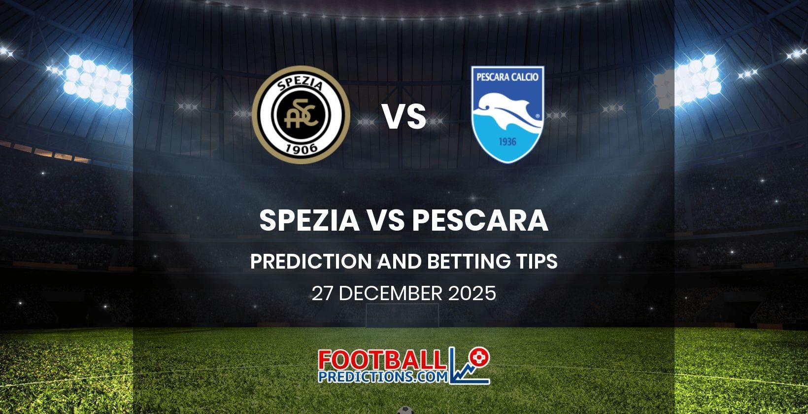 Spezia vs Pescara Prediction and Betting Tips 27 December 2025