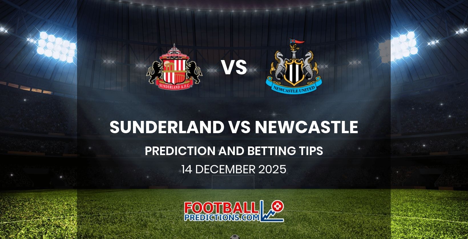 Sunderland vs Newcastle Prediction and Betting Tips 14 December 2025