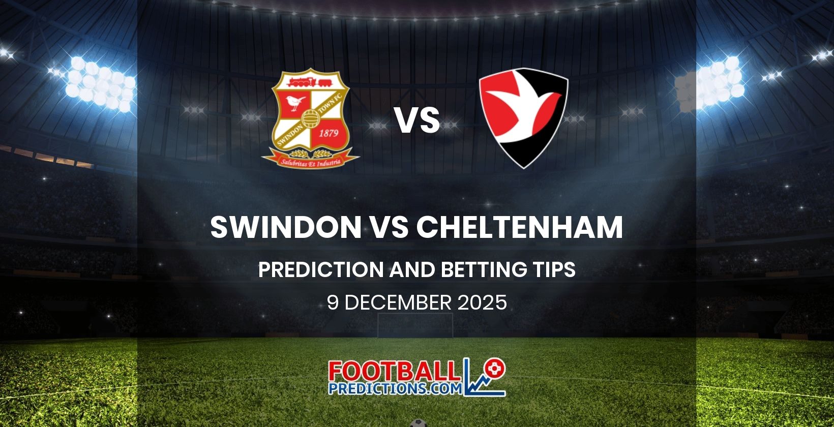 Swindon vs Cheltenham Prediction and Betting Tips 9 December 2025