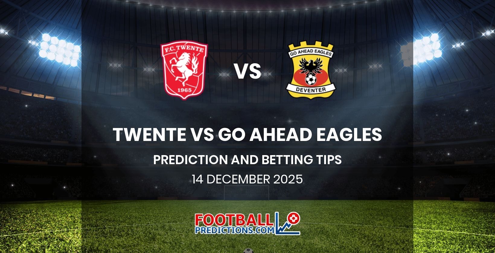 Twente vs Go Ahead Eagles Prediction and Betting Tips 14 December 2025