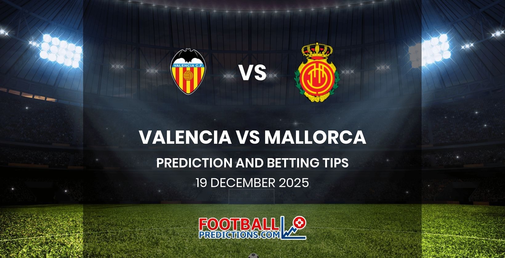 Valencia vs Mallorca Prediction and Betting Tips 19 December 2025