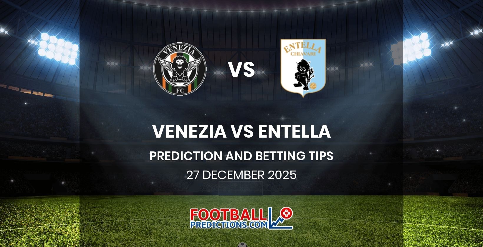 Venezia vs Entella Prediction and Betting Tips 27 December 2025