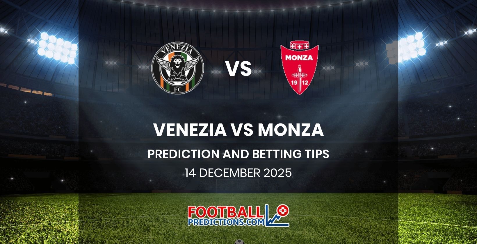 Venezia vs Monza Prediction and Betting Tips 14 December 2025