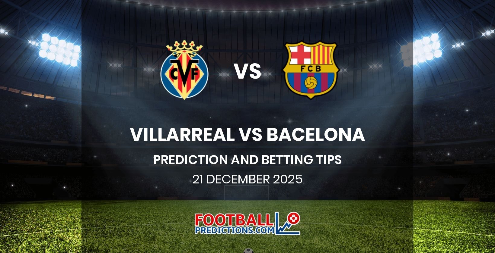Villarreal vs Barcelona Prediction and Betting Tips 21 December 2025