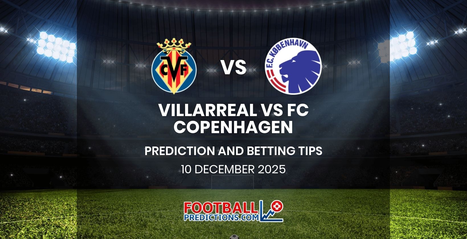 Villarreal vs FC Copenhagen Prediction and Betting Tips 10 December 2025