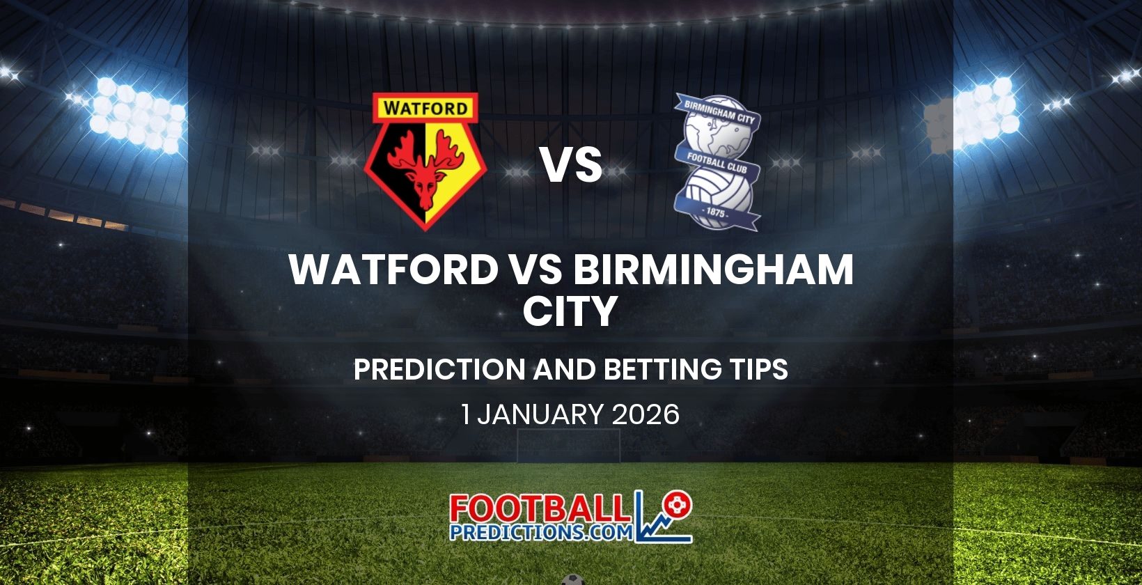 Watford vs Birmingham City Prediction and Betting Tips 1 January 2026