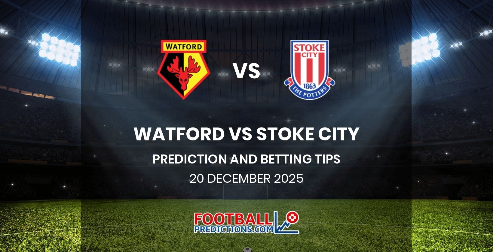 Watford vs Stoke City Prediction and Betting Tips 20 December 2025