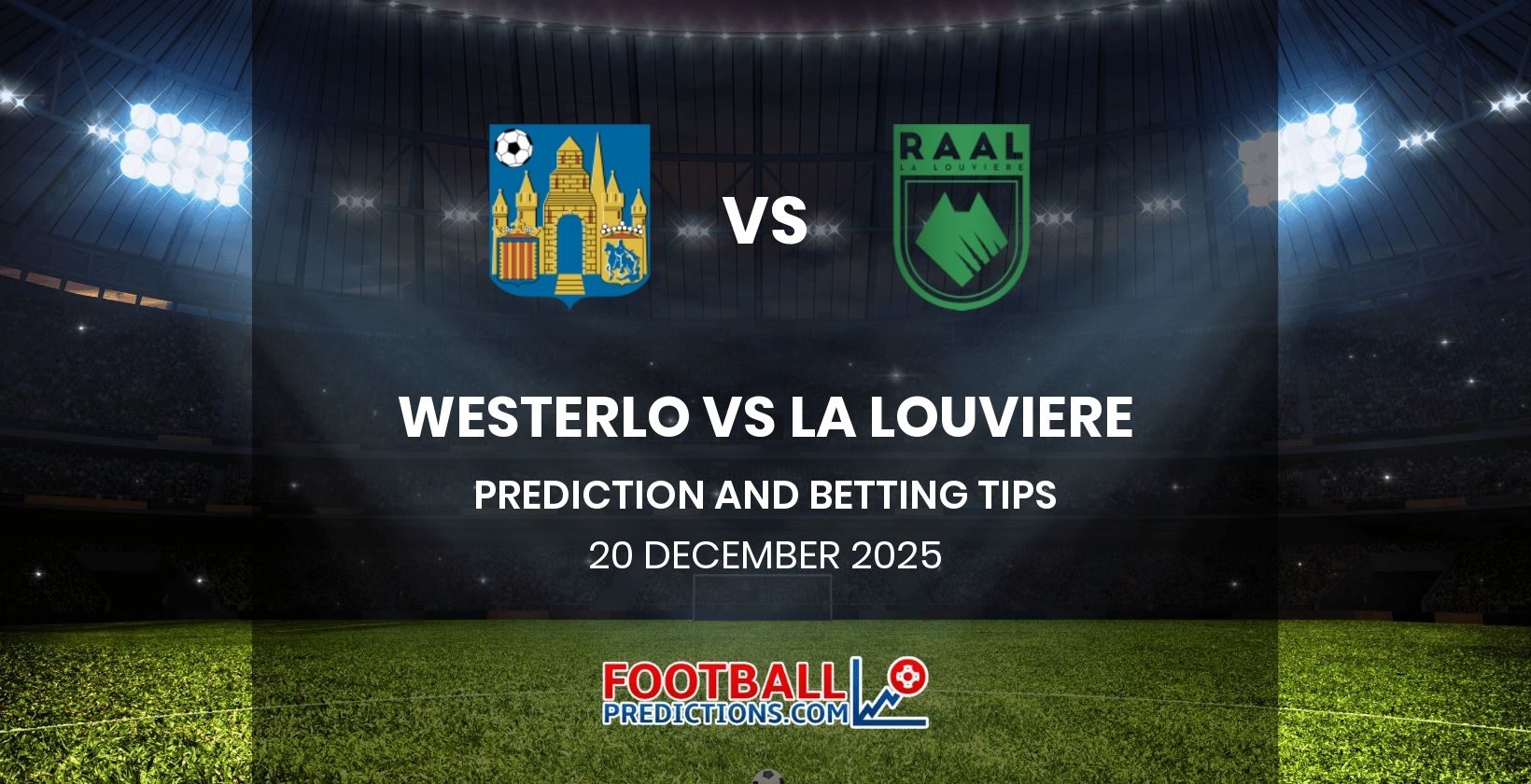 Westerlo vs La Louviere Prediction and Betting Tips 20 December 2025