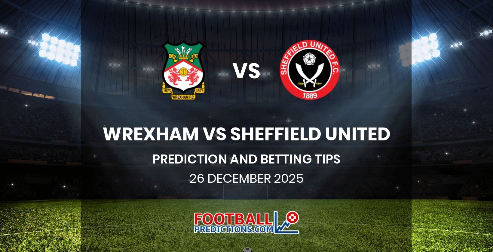 Wrexham vs Sheffield United Prediction and Betting Tips 26 December 2025